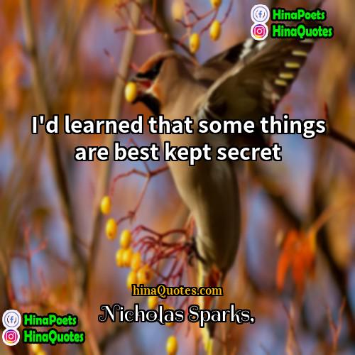 Nicholas Sparks Quotes | I'd learned that some things are best